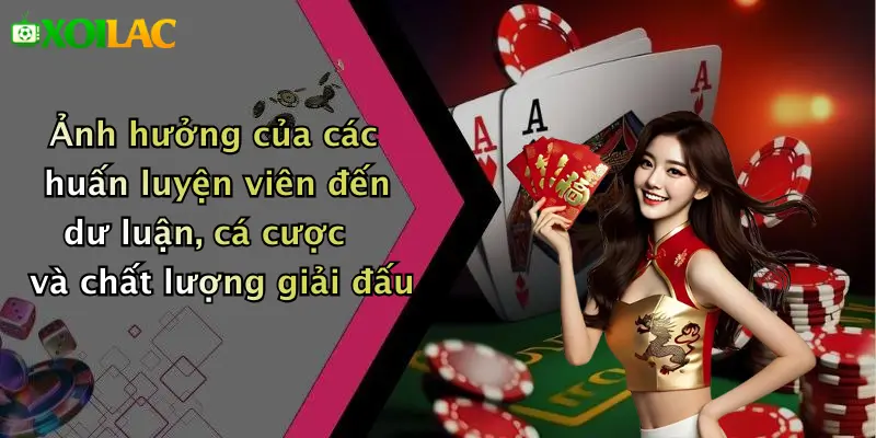 Ảnh hưởng của các huấn luyện viên đến dư luận, cá cược và chất lượng giải đấu