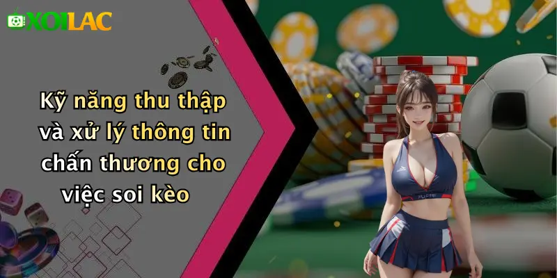 Cách Phân Tích Kèo Dựa Trên Chấn Thương Cầu Thủ: Xoilac Hay 3 Kỹ năng thu thập và xử lý thông tin chấn thương cho việc soi kèo