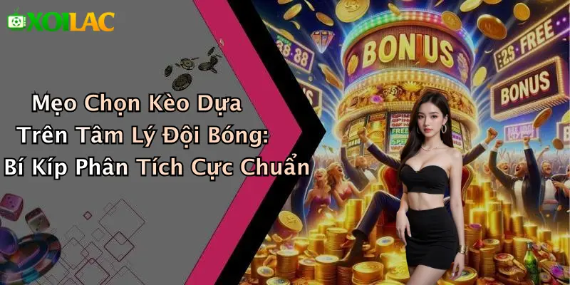 Mẹo Chọn Kèo Dựa Trên Tâm Lý Đội Bóng: Bí Kíp Chuẩn 1 Mẹo Chọn Kèo Dựa Trên Tâm Lý Đội Bóng: Bí Kíp Phân Tích Cực Chuẩn