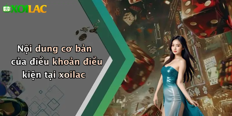 Điều Khoản Điều Kiện 2 Nội dung cơ bản của điều khoản điều kiện tại xoilac