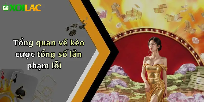 Kèo Cược Tổng Số Lần Phạm Lỗi: Hướng Dẫn Chơi Và Mẹo Thắng 2 Tổng quan về kèo cược tổng số lần phạm lỗi