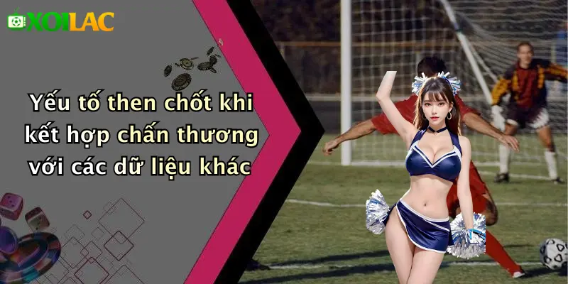 Cách Phân Tích Kèo Dựa Trên Chấn Thương Cầu Thủ: Xoilac Hay 4 Yếu tố then chốt khi kết hợp chấn thương với các dữ liệu khác