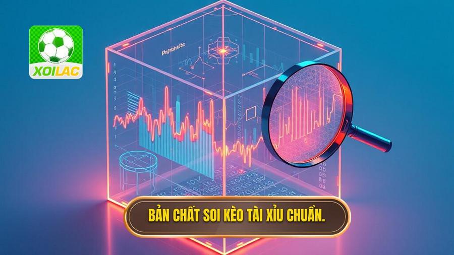 Soi Kèo Tài Xỉu: Cẩm Nang Toàn Tập Và Chiến Thuật Bất Bại Từ Chuyên Gia 2 1. Bản chất soi kèo tài xỉu chuẩn.