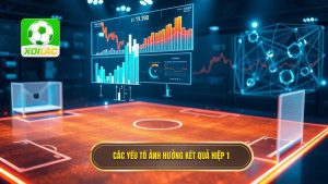 3. Các yếu tố ảnh hưởng kết quả hiệp 1