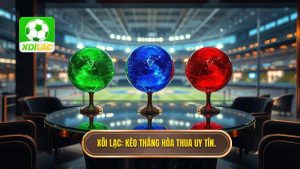 Xôi Lạc_ Kèo thắng hòa thua uy tín.