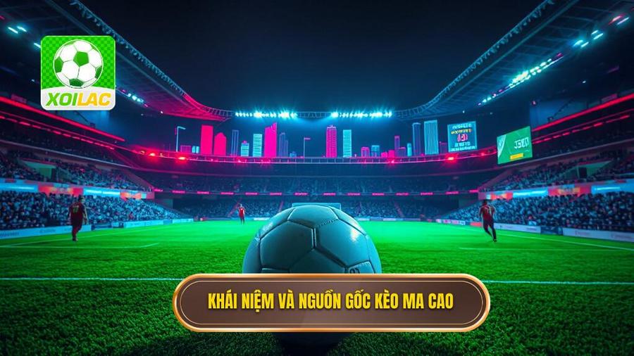 Kèo bóng đá Ma Cao là gì? Bản chất và nguồn gốc