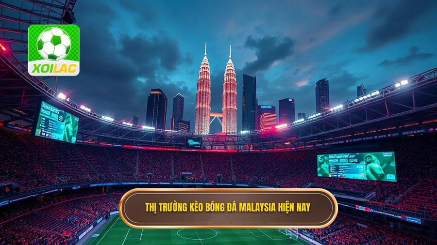 Tổng quan về thị trường kèo bóng đá Malaysia hiện nay