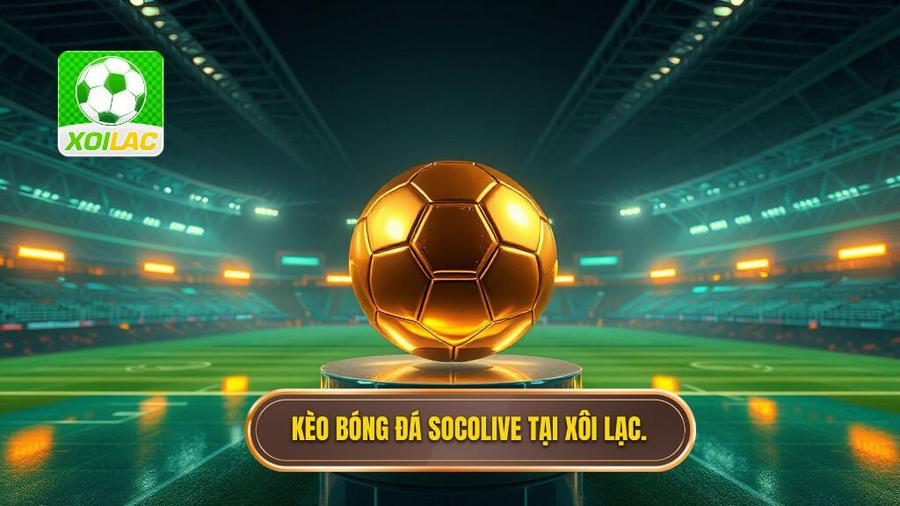 Kèo bóng đá Socolive: Phân tích chuyên sâu và bí quyết chiến thắng từ chuyên gia 1 Kèo bóng đá Socolive: Phân tích chuyên sâu và bí quyết chiến thắng từ chuyên gia