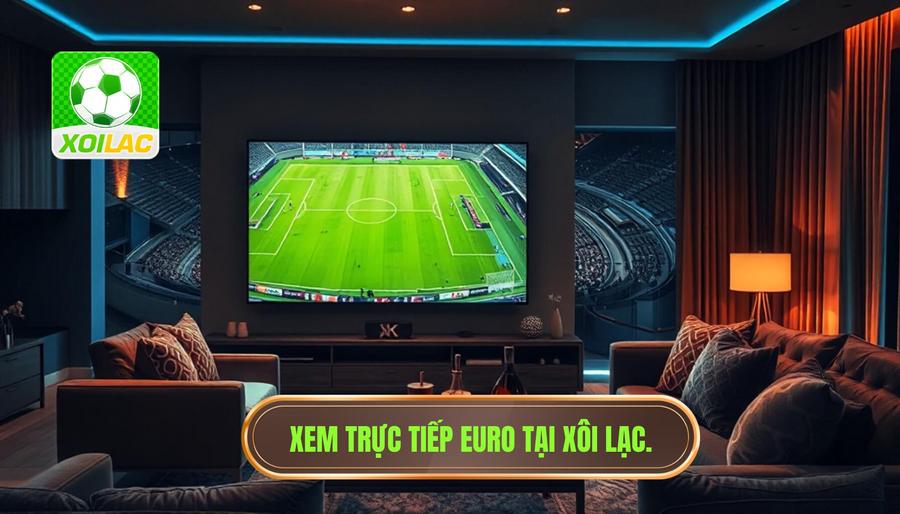 Trực tiếp EURO hôm nay: Trải nghiệm bóng đá đỉnh cao tại XÔI LẠC 3 XÔI LẠC - Địa chỉ xem trực tiếp EURO hôm nay uy tín số 1